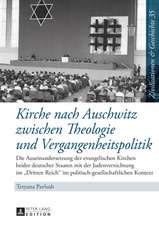 Kirche Nach Auschwitz Zwischen Theologie Und Vergangenheitspolitik: Die Auseinandersetzung Der Evangelischen Kirchen Beider Deutscher Staaten Mit Der