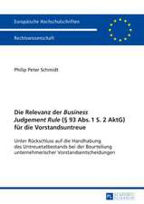 Die Relevanz Der Business Judgement Rule ( 93 ABS. 1 S. 2 Aktg) Fuer Die Vorstandsuntreue: Unter Rueckschluss Auf Die Handhabung Des Untreuetatbestand