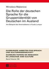 Die Rolle Der Deutschen Sprache Fuer Die Gruppenidentitaet Von Deutschen Im Ausland: Am Beispiel Des Vereinslebens in Kuala Lumpur