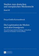 Die Legitimation Der Medien Nach Dem Grundgesetz: Zur Verfassungsrechtlichen Stellung Von Rundfunk Und Presse Im Zeitalter Von Social Media