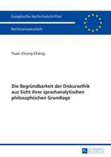 Die Begruendbarkeit Der Diskursethik Aus Sicht Ihrer Sprachanalytischen Philosophischen Grundlage: Hintergrund, Rechtsnatur Und Justiziabilitaet