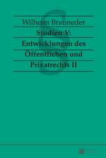 Studien V: Entwicklungen Des Oeffentlichen Und Privatrechts II