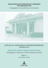 Akten des XIII. Internationalen Germanistenkongresses Shanghai 2015:Germanistik zwischen Tradition und Innovation