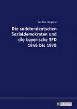 Die sudetendeutschen Sozialdemokraten und die bayerische SPD 1945 bis 1978