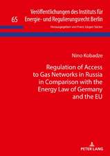 Regulation of Access to Gas Networks in Russia in Comparison with the Energy Law of Germany and the EU