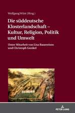 Die süddeutsche Klosterlandschaft - Kultur, Religion, Politik und Umwelt