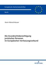 Die Grundrechtsberechtigung Juristischer Personen Im Europaeischen Verfassungsverbund