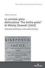 La versione greca dell¿orazione ¿Pro Archia poeta¿ di Miko¿aj ¿órawski (1632)