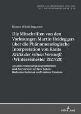 Mitschriften Von Den Vorlesungen Martin Heideggers Ueber Die Phaenomenologische Interpretation Von Kants 