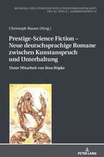 Prestige-Science Fiction - Neue Deutschsprachige Romane Zwischen Kunstanspruch Und Unterhaltung Und Deutschsprachiger Gegenwartsroman