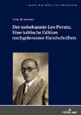 Der unbekannte Leo Perutz. Eine kritische Edition nachgelassener Handschriften