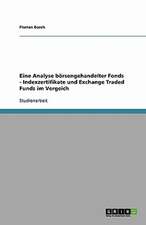 Eine Analyse börsengehandelter Fonds. Indexzertifikate und Exchange Traded Funds im Vergeich