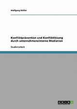 Konfliktprävention und Konfliktlösung durch unternehmensinterne Mediation