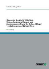 Ökonomie des World Wide Web: Unternehmerische Planung und Marketingausrichtung der Online-Ableger von Zeitungen und Zeitschriften