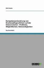 Kompetenzentwicklung von Krankenpflegeschülern auf der Intensivstation - Probleme, Möglichkeiten, Notwendigkeiten