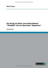 Der Krieg im Osten vom Unternehmen "Zitadelle" bis zur Operation "Bagration"