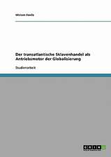 Der transatlantische Sklavenhandel als Antriebsmotor der Globalisierung