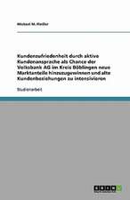 Kundenzufriedenheit durch aktive Kundenansprache als Chance der Volksbank AG im Kreis Böblingen neue Marktanteile hinzuzugewinnen und alte Kundenbeziehungen zu intensivieren