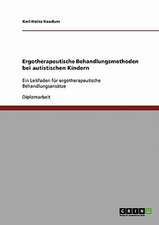 Autismus bei Kindern. Ergotherapeutische Behandlungsmethoden