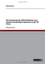 Die Umsetzung der WTO-Richtlinien zum Schutze des geistigen Eigentums in der VR China