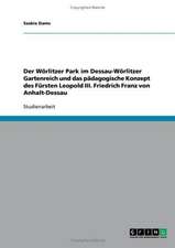 Der Wörlitzer Park im Dessau-Wörlitzer Gartenreich und das pädagogische Konzept des Fürsten Leopold III. Friedrich Franz von Anhalt-Dessau