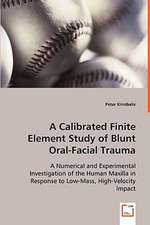 A Calibrated Finite Element Study of Blunt Oral-Facial Trauma