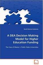 A DEA Decision Making Model for Higher Education Funding