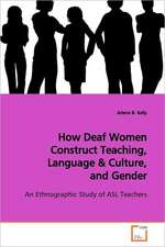 How Deaf Women Construct Teaching, Language & Culture, and Gender