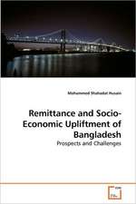 Remittance and Socio-Economic Upliftment of Bangladesh