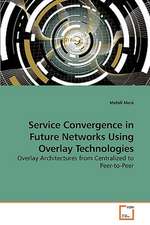 Service Convergence in Future Networks Using Overlay Technologies