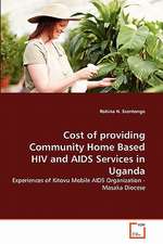 Cost of Providing Community Home Based HIV and AIDS Services in Uganda