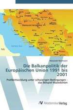 Die Balkanpolitik der Europäischen Union 1991 bis 2001