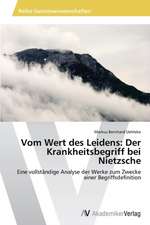 Vom Wert des Leidens: Der Krankheitsbegriff bei Nietzsche