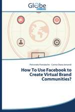 How to Use Facebook to Create Virtual Brand Communities?: The Case of Uttar Pradesh and Bangladesh