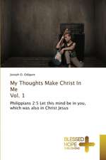 My Thoughts Make Christ in Me Vol. 1