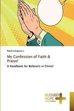 My Confession of Faith & Praise!