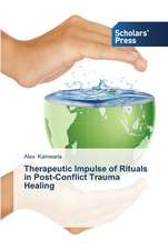 Therapeutic Impulse of Rituals in Post-Conflict Trauma Healing