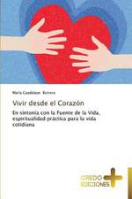 Vivir Desde El Corazon: Don, Identidad y Mision