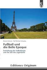 Fussball Und Die Belle Epoque: Era de Lo Desechable