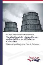 Simulacion de La Dispersion de Radionuclidos En El Valle de Chihuahua: Emilio Carrere y Edgar Neville