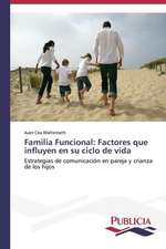 Familia Funcional: Factores Que Influyen En Su Ciclo de Vida