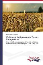 Colonos E Indigenas Por Tierras Patagonicas: Blancos, Indios, Negros, Pardos.