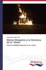 Hector Manjarrez y La Literatura de La Onda: Variacion Debida Al Ambiente y Genotipo