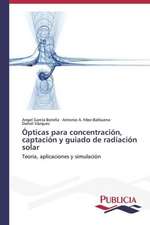 Opticas Para Concentracion, Captacion y Guiado de Radiacion Solar: Entre La Historia y La Ficcion