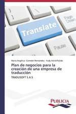 Plan de Negocios Para La Creacion de Una Empresa de Traduccion: Proyecto Sustentable Para Comunidades Rurales