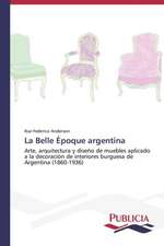 La Belle Epoque Argentina