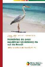 Helmintos de Aves Aquaticas (Ardeidae) Do Sul Do Brasil: Liberdade Ou Castigo Provisorio?