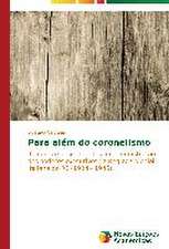 Para Alem Do Coronelismo: O Caso de Mato Grosso - Brazil