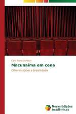 Macunaima Em Cena: Uma Poetica Da Memoria