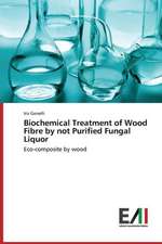 Biochemical Treatment of Wood Fibre by Not Purified Fungal Liquor: Des Racines Et Des Ailes